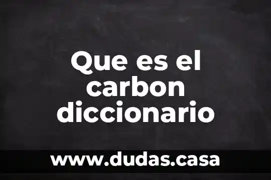 Que es el carbon diccionario