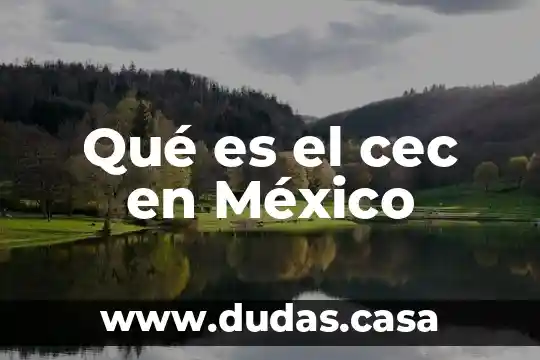 Qué es el cec en México