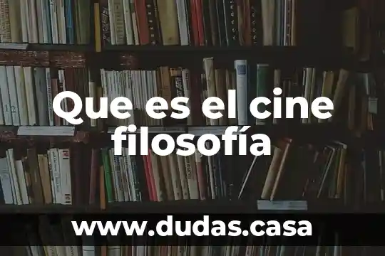 Que es el cine filosofía