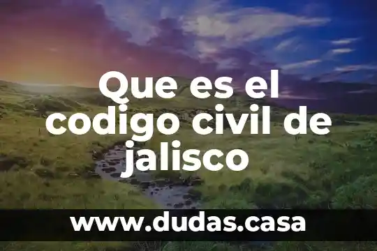 Que es el codigo civil de jalisco