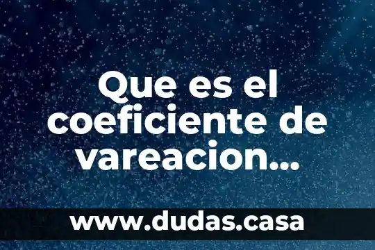 Que es el coeficiente de vareacion estandar en estadistica