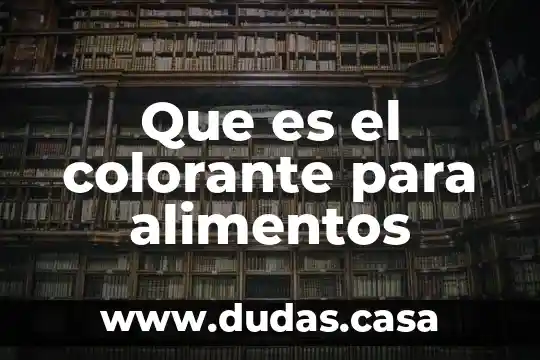 Que es el colorante para alimentos