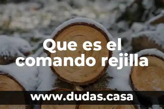 Que es el comando rejilla