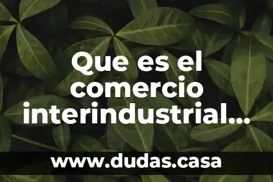 Que es el comercio interindustrial e intraindustrial