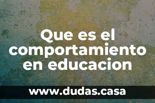 Que es el comportamiento en educacion