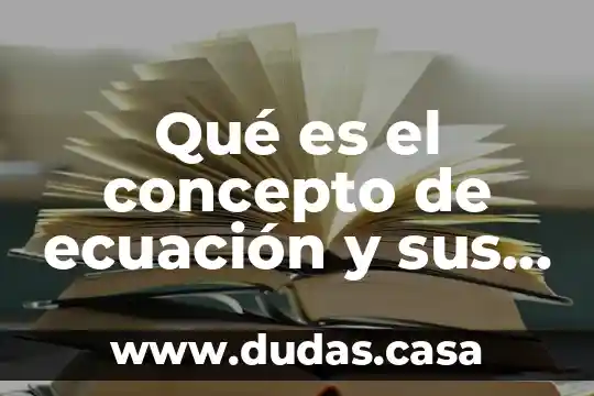 Qué es el concepto de ecuación y sus elementos