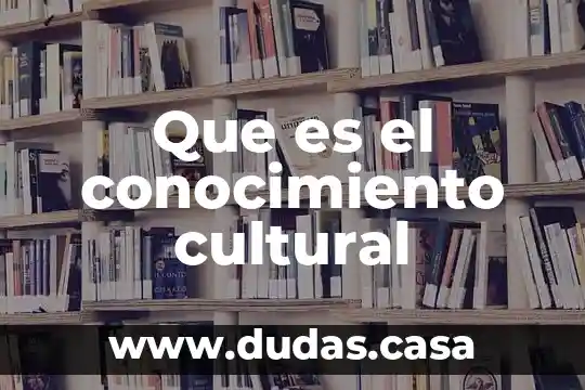 Que es el conocimiento cultural