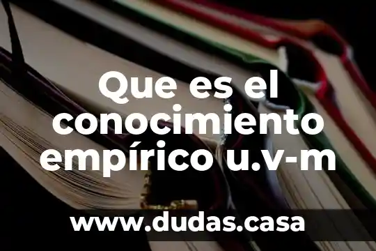 Que es el conocimiento empírico u.v-m