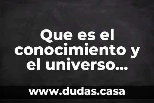 Que es el conocimiento y el universo para berheley