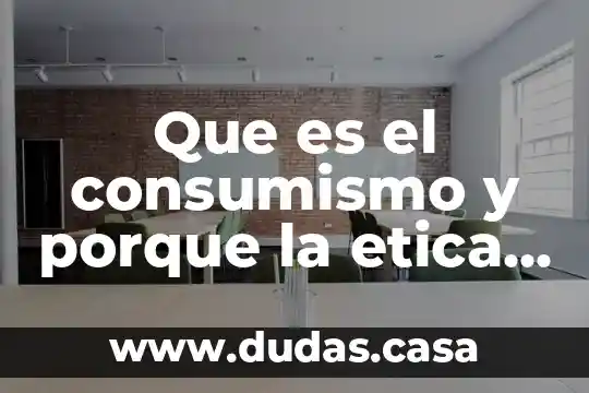 Que es el consumismo y porque la etica la estudia