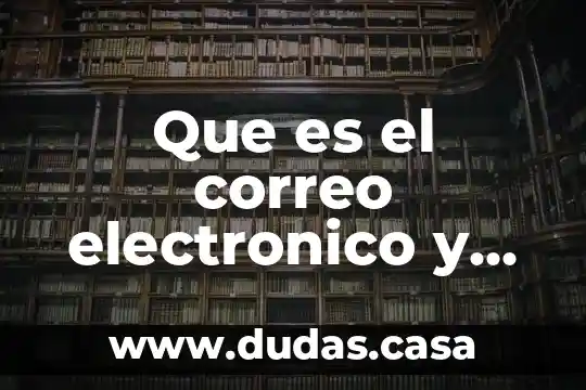 Que es el correo electronico y mensajeria instantanea