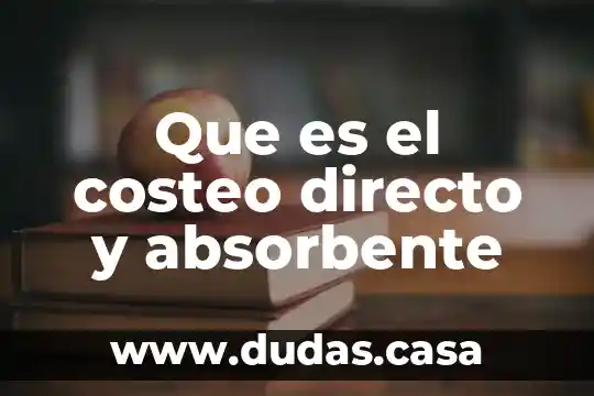 Que es el costeo directo y absorbente