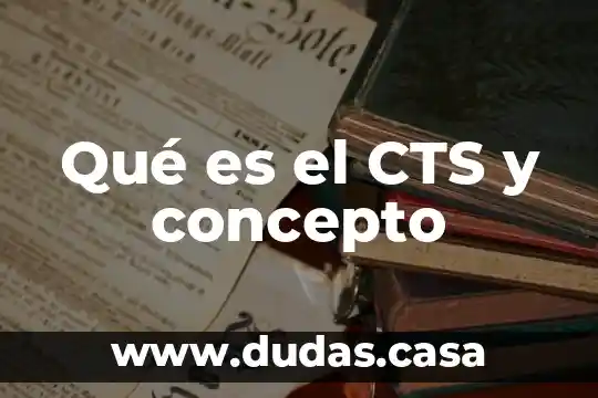 Qué es el CTS y concepto