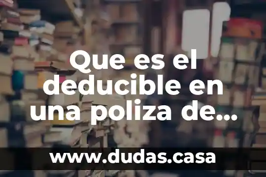 Que es el deducible en una poliza de salud
