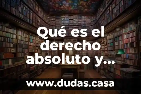 Qué es el derecho absoluto y relativo
