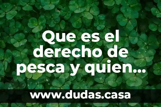 Que es el derecho de pesca y quien la regula