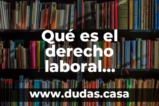 Qué es el derecho laboral gerencie