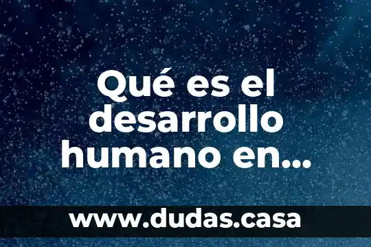 Qué es el desarrollo humano en México