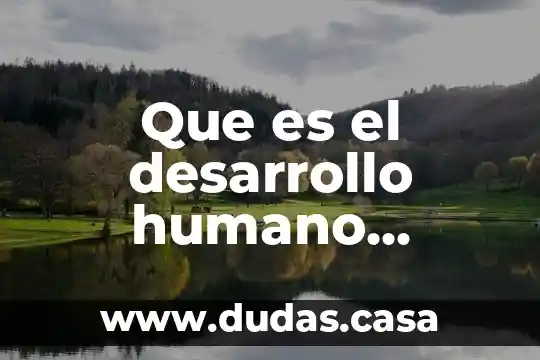Que es el desarrollo humano mitecnologico