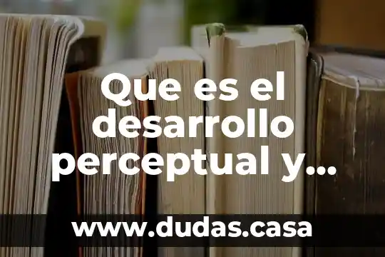 Que es el desarrollo perceptual y cognitivo