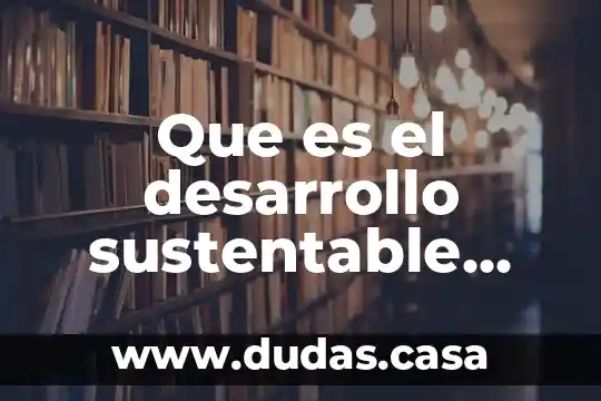 Que es el desarrollo sustentable revista cientifica