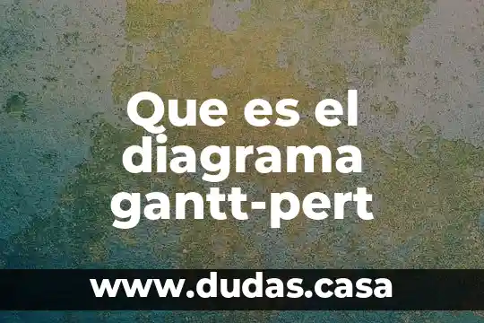 Que es el diagrama gantt-pert