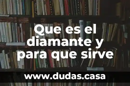 Que es el diamante y para que sirve