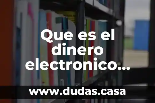 Que es el dinero electronico segun autores