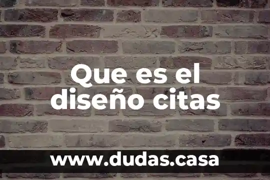 Que es el diseño citas