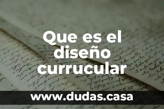 Que es el diseño currucular