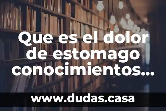 Que es el dolor de estomago conocimientos cientificos