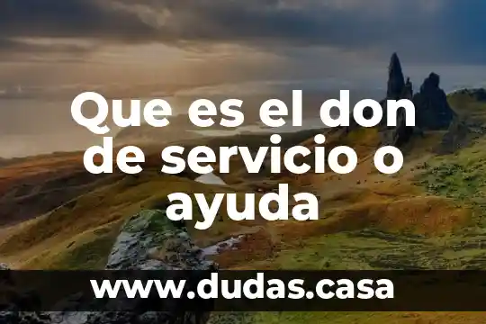 Que es el don de servicio o ayuda