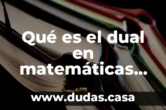 Qué es el dual en matemáticas discretas