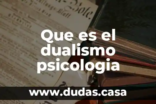 Que es el dualismo psicologia