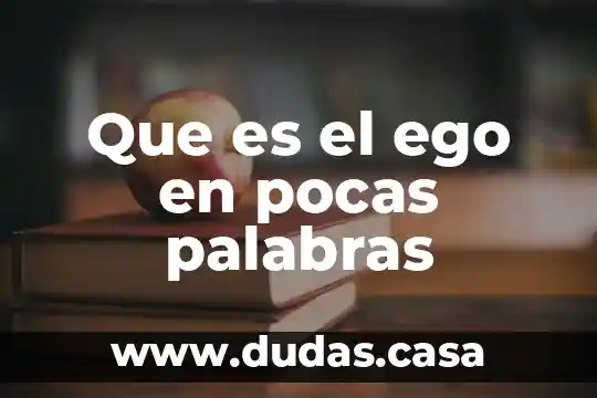 Que es el ego en pocas palabras