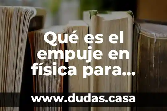 Qué es el empuje en física para niños