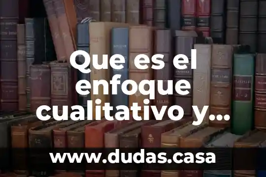 Que es el enfoque cualitativo y cuantitativo de la investigacion