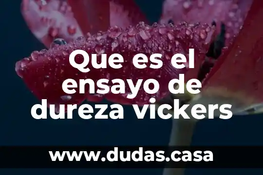 Que es el ensayo de dureza vickers