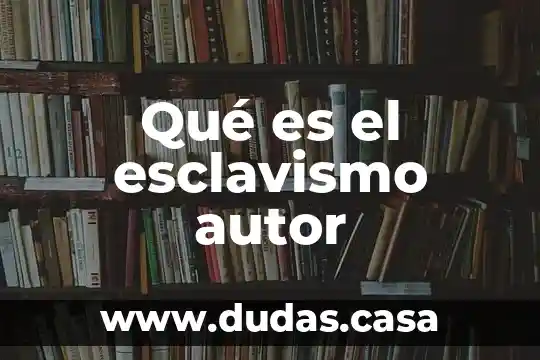Qué es el esclavismo autor