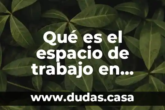 Qué es el espacio de trabajo en Photoshop