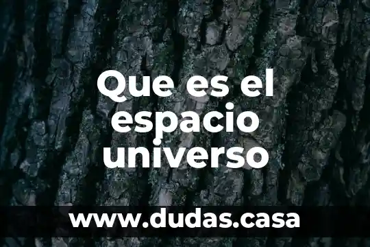 Que es el espacio universo