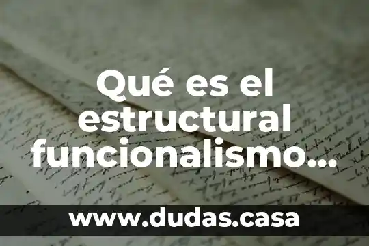 Qué es el estructural funcionalismo en la sociedad