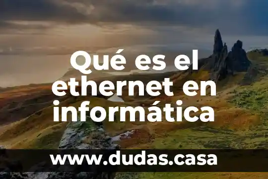 Qué es el ethernet en informática