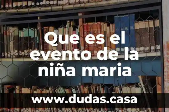 Que es el evento de la niña maria