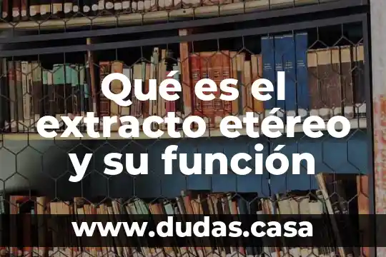 Qué es el extracto etéreo y su función