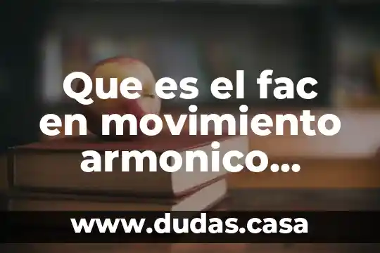 Que es el fac en movimiento armonico simple