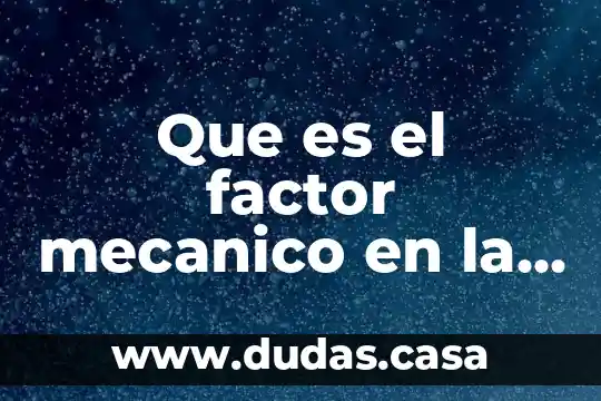 Que es el factor mecanico en la conduccion