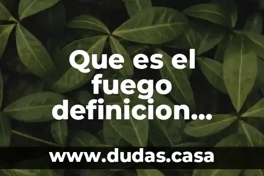 Que es el fuego definicion quimica