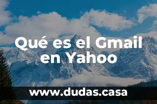 Qué es el Gmail en Yahoo