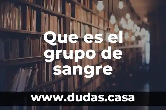 Que es el grupo de sangre